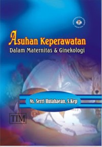 Asuhan Keperawatan Dalam Maternitas dan Ginekologi