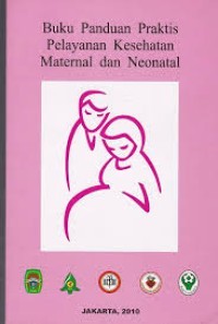 Buku panduan praktik pelayanan kesehatan maternal dan neonatal